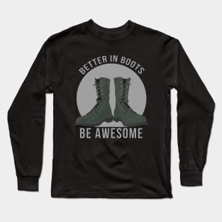 Better in Boots Be Awesome Long Sleeve T-Shirt